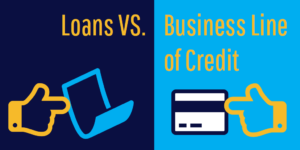 Business Line of Credit vs. Business Loan: The Differences?