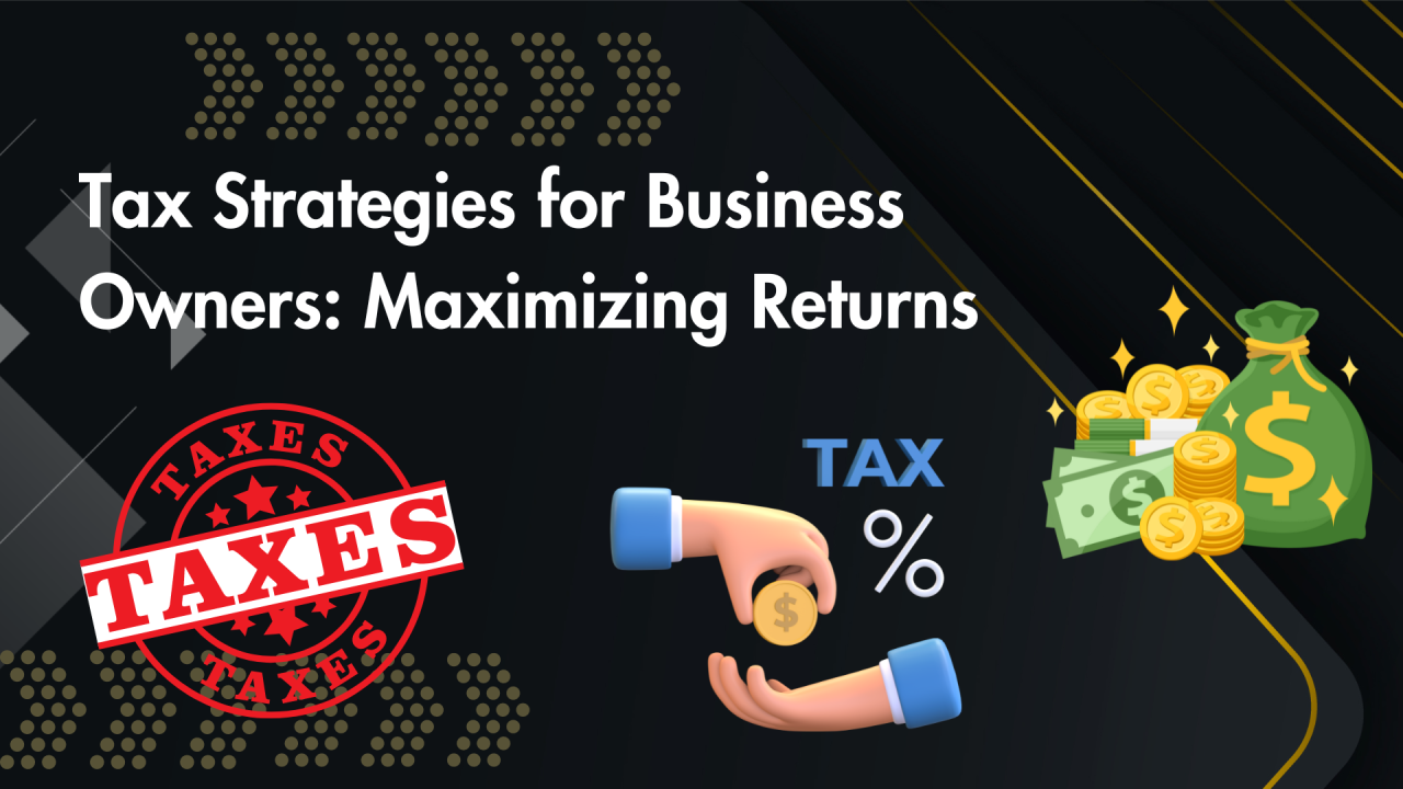 Small Business Tax Strategies for Maximizing Tax Returns